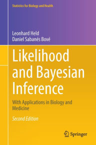 Title: Likelihood and Bayesian Inference: With Applications in Biology and Medicine, Author: Leonhard Held