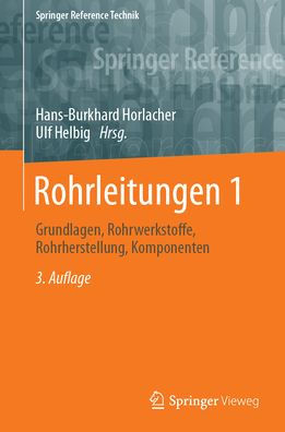 Rohrleitungen 1: Grundlagen, Rohrwerkstoffe, Rohrherstellung, Komponenten