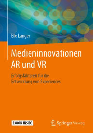 Title: Medieninnovationen AR und VR: Erfolgsfaktoren für die Entwicklung von Experiences, Author: Elle Langer