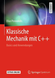 Title: Klassische Mechanik mit C++: Basics und Anwendungen, Author: Elias Posoukidis
