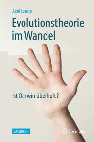 Title: Evolutionstheorie im Wandel: Ist Darwin überholt?, Author: Axel Lange