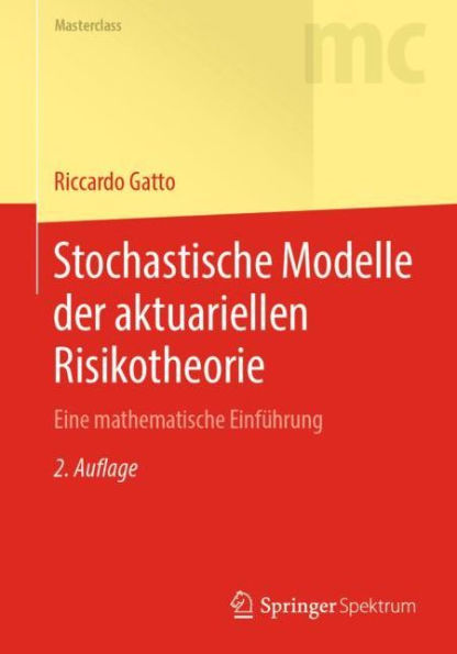 Stochastische Modelle der aktuariellen Risikotheorie: Eine mathematische Einfï¿½hrung