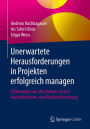 Unerwartete Herausforderungen in Projekten erfolgreich managen: Erfahrungen aus der Human-Factors-, Hochsicherheits- und Resilienzforschung