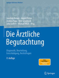 Title: Die Ärztliche Begutachtung: Diagnostik, Beurteilung, Entschädigung, Rechtsfragen, Author: Joachim Breuer