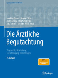 Title: Die Ärztliche Begutachtung: Diagnostik, Beurteilung, Entschädigung, Rechtsfragen, Author: Joachim Breuer