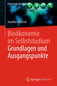 Title: Bioökonomie im Selbststudium: Grundlagen und Ausgangspunkte, Author: Joachim Pietzsch