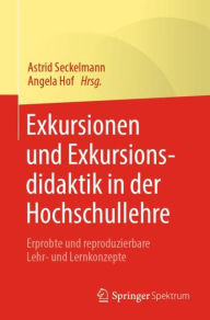 Title: Exkursionen und Exkursionsdidaktik in der Hochschullehre: Erprobte und reproduzierbare Lehr- und Lernkonzepte, Author: Astrid Seckelmann