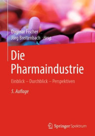 Title: Die Pharmaindustrie: Einblick - Durchblick - Perspektiven, Author: Dagmar Fischer