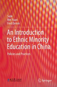 Title: An Introduction to Ethnic Minority Education in China: Policies and Practices, Author: Sude
