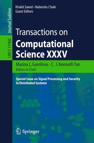 Transactions on Computational Science XXXV: Special Issue on Signal Processing and Security in Distributed Systems