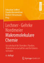 Lechner, Gehrke, Nordmeier - Makromolekulare Chemie: Ein Lehrbuch für Chemiker, Physiker, Materialwissenschaftler und Verfahrenstechniker