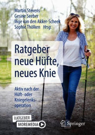 Title: Ratgeber neue Hï¿½fte, neues Knie: Aktiv nach der Hï¿½ft- oder Kniegelenksoperation, Author: Martin Stevens