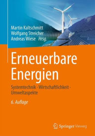 Title: Erneuerbare Energien: Systemtechnik · Wirtschaftlichkeit · Umweltaspekte, Author: Martin Kaltschmitt