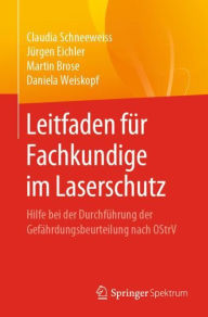 Title: Leitfaden für Fachkundige im Laserschutz: Hilfe bei der Durchführung der Gefährdungsbeurteilung nach OStrV, Author: Claudia Schneeweiss