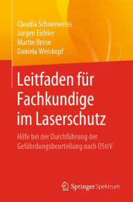 Title: Leitfaden für Fachkundige im Laserschutz: Hilfe bei der Durchführung der Gefährdungsbeurteilung nach OStrV, Author: Claudia Schneeweiss