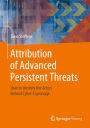 Attribution of Advanced Persistent Threats: How to Identify the Actors Behind Cyber-Espionage