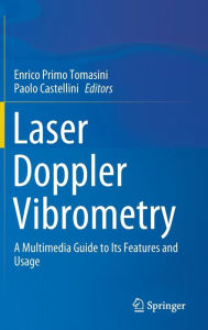 Title: Laser Doppler Vibrometry: A Multimedia Guide to its Features and Usage, Author: Enrico Primo Tomasini