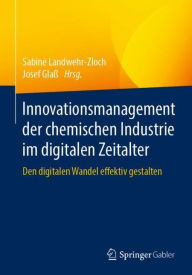 Title: Innovationsmanagement der chemischen Industrie im digitalen Zeitalter: Den digitalen Wandel effektiv gestalten, Author: Sabine Landwehr-Zloch