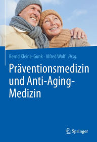 Title: Präventionsmedizin und Anti-Aging-Medizin, Author: Bernd Kleine-Gunk