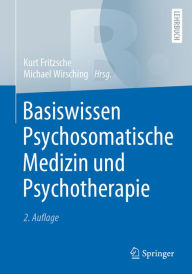 Title: Basiswissen Psychosomatische Medizin und Psychotherapie, Author: Kurt Fritzsche