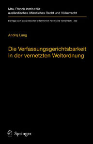 Title: Die Verfassungsgerichtsbarkeit in der vernetzten Weltordnung: Rechtsprechungskoordination in rechtsordnungsübergreifenden Richternetzwerken, Author: Andrej Lang