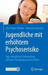Title: Jugendliche mit erhöhtem Psychoserisiko: App-unterstützte Behandlung mit dem Therapieprogramm Robin, Author: Nina Traber-Walker