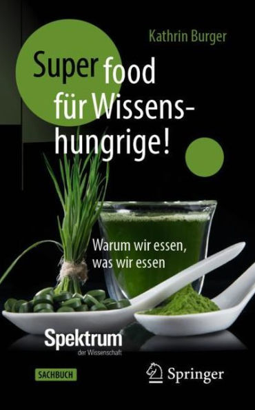 Super-Food für Wissenshungrige!: Warum wir essen, was wir essen