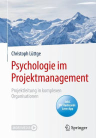 Title: Psychologie im Projektmanagement: Projektleitung in komplexen Organisationen, Author: Christoph Lüttge