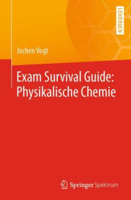 Title: Exam Survival Guide: Physikalische Chemie, Author: Jochen Vogt