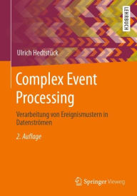 Title: Complex Event Processing: Verarbeitung von Ereignismustern in Datenstrï¿½men, Author: Ulrich Hedtstïck