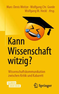 Title: Kann Wissenschaft witzig?: Wissenschaftskommunikation zwischen Kritik und Kabarett, Author: Marc-Denis Weitze