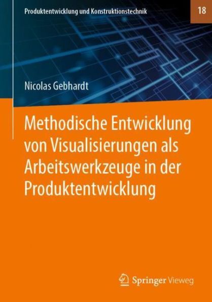 Methodische Entwicklung von Visualisierungen als Arbeitswerkzeuge in der Produktentwicklung