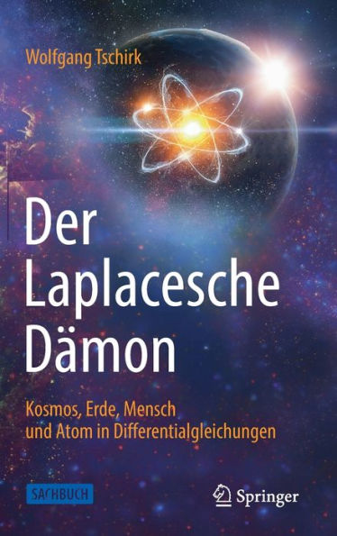 Der Laplacesche Dï¿½mon: Kosmos, Erde, Mensch und Atom in Differentialgleichungen