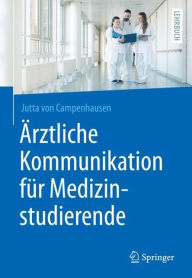 Title: Ärztliche Kommunikation für Medizinstudierende, Author: Jutta von Campenhausen