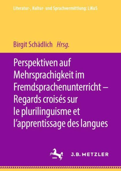 Perspektiven auf Mehrsprachigkeit im Fremdsprachenunterricht - Regards croisï¿½s sur le plurilinguisme et l'apprentissage des langues