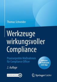 Title: Werkzeuge wirkungsvoller Compliance: Praxiserprobte Maï¿½nahmen fï¿½r Compliance Officer, Author: Thomas Schneider