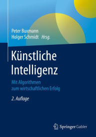 Title: Künstliche Intelligenz: Mit Algorithmen zum wirtschaftlichen Erfolg, Author: Peter Buxmann