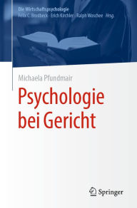 Title: Psychologie bei Gericht, Author: Michaela Pfundmair