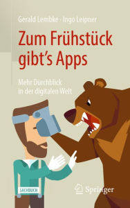 Title: Zum Frühstück gibt's Apps: Mehr Durchblick in der digitalen Welt, Author: Gerald Lembke