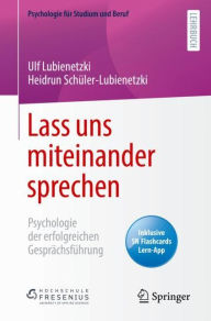 Title: Lass uns miteinander sprechen: Psychologie der erfolgreichen Gesprï¿½chsfï¿½hrung, Author: Ulf Lubienetzki