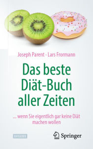 Title: Das beste Diät-Buch aller Zeiten: ... wenn Sie eigentlich gar keine Diät machen wollen, Author: Joseph Parent