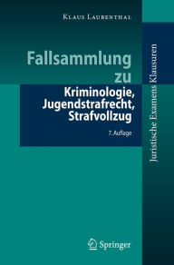 Title: Fallsammlung zu Kriminologie, Jugendstrafrecht, Strafvollzug, Author: Klaus Laubenthal