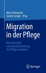 Title: Migration in der Pflege: Wie Diversität und Individualisierung die Pflege verändern, Author: Marco Bonacker
