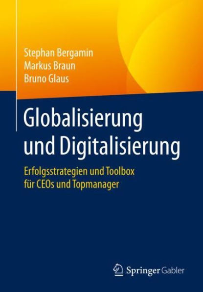 Globalisierung und Digitalisierung: Erfolgsstrategien Toolbox für CEOs Topmanager