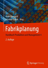 Title: Fabrikplanung: Handbuch Produktion und Management 4, Author: Peter Burggräf