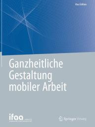 Title: Ganzheitliche Gestaltung mobiler Arbeit, Author: ifaa - Institut für angewandte