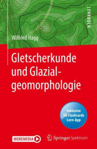 Title: Gletscherkunde und Glazialgeomorphologie, Author: Wilfried Hagg