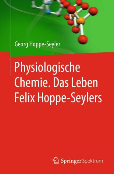 Physiologische Chemie. Das Leben Felix Hoppe-Seylers