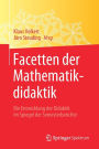 Facetten der Mathematikdidaktik: Die Entwicklung der Didaktik im Spiegel der Semesterberichte