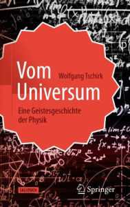 Title: Vom Universum: Eine Geistesgeschichte der Physik, Author: Wolfgang Tschirk